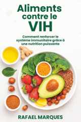 Aliments contre le VIH: Comment renforcer le système immunitaire grâce à une nutrition puissante (French Edition) cover image