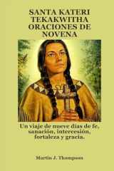 SANTA KATERI TEKAKWITHA ORACIONES DE NOVENA: Un viaje de nueve días de fe, sanación, intercesión, fortaleza y gracia. (Spanish Edition) cover image