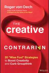 The Creative Contrarian 20 "Wise Fool" Strategies to Boost Creativity and Curb Groupthink cover image