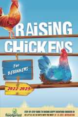 Raising Chickens For Beginners 2022-2023 Step-By-Step Guide to Raising Happy Backyard Chickens In 30 Days With The Most Up-To-Date Information cover image