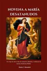 NOVENA A MARÍA DESATANUDOS: Un viaje de nueve días de sanación, libertad y confianza en nuestra Santísima Madre (Spanish Edition) cover image