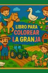 Libro para Colorear para Niños: La Granja: 40 Dibujos Fáciles de Animales de Granja, Tractores y Más para Niños de 3 a 7 Años (Spanish Edition) cover image