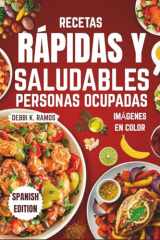 RECETAS RÁPIDAS Y SALUDABLES PARA PERSONAS OCUPADAS: Recetas saludables, fáciles y deliciosas de 20 minutos, altas en proteínas y bajas en calorías para una pérdida de peso saludable (Spanish Edition) cover image