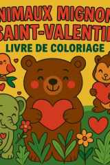 Animaux Mignons de Saint-Valentin - Livre de Coloriage (French Edition) cover image