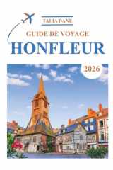 Guide De Voyage Honfleur 2026: Meilleurs Sites, Nourriture, Nourriture & Conseils (French Edition) cover image
