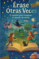 ÉRASE OTRAS VECES 9 CUENTOS INFANTILES (Spanish Edition) cover image