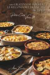 100 gratins de poulet : le réconfort français au four: Béchamel, fromages, légumes... les gratins qui réchauffent le cœur (SÉRIE POULET (35 livres) - ... Créatifs" (5 livres)) (French Edition) cover image