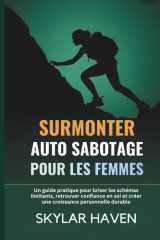 Surmonter auto sabotage pour les femmes: Un guide pratique pour briser les schémas limitants, retrouver confiance en soi et créer une croissance personnelle durable (French Edition) cover image