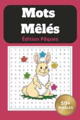Mots Mêlés Édition Pâques : Plus de 50 Grilles de Recherche de Mots pour Adultes, Seniors et Ados: Livre de Jeux Thématique sur le Printemps et Pâques ... Mémoire e Stimuler l'Esprit (French Edition) cover image