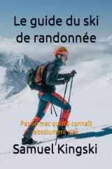 Le guide du ski de randonnée: Par un mec qui n'y connaît rien (French Edition) cover image