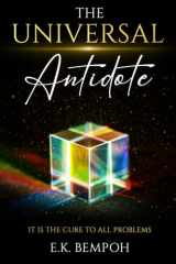The Universal Antidote It is the Cure to All Problems cover image