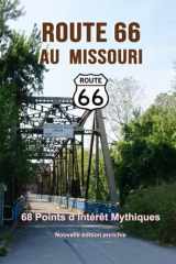 Route 66 au Missouri - 68 points d’intérêt mythiques sur la Mother Road: Un voyage photographique et culturel au cœur de l’Amérique. Nouvelle édition ... - 554 lieux incontournables) (French Edition) cover image