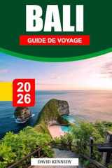 BALI GUIDE DE VOYAGE 2026: Un paradis tropical de plages immaculées, de temples sacrés et de luxuriantes terrasses de riz. (French Edition) cover image