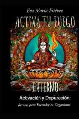 ACTIVA TU FUEGO INTERNO: Activación y Depuración: Recetas para Encender tu Organismo (Spanish Edition) cover image