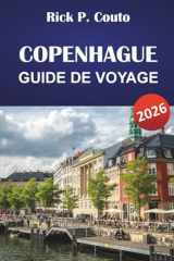 COPENHAGUE GUIDE DE VOYAGE 2026: Découvrez la culture danoise, les monuments emblématiques, les trésors cachés, la cuisine locale et des conseils de voyage pratiques (French Edition) cover image