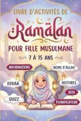 Livre d’activités de Ramadan pour fille musulmane: de 7 à 15 ans, avec : Informations, douaa, quizz, noms d’Allah, histoires, jeux, planificateur, mots mêlés… (French Edition) cover image