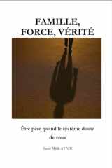 FAMILLE, FORCE, VÉRITÉ: Être père quand le système doute de vous (French Edition) cover image