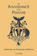 LA SOUVERAINETÉ ET LE POUVOIR: Anatomie du Royaume Intérieur (Traité de Politique Intérieure) (French Edition) cover image