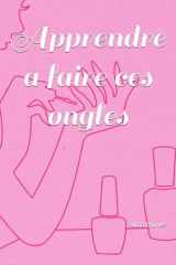 Apprendre a faire ces ongles (French Edition) cover image