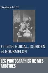 LES PHOTOGRAPHIES DE MES ANCÊTRES: Familles GUIDAL, JOURDEN et GOURMELON (French Edition) cover image