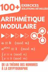 Arithmétique Modulaire: 100+ Exercices et Solutions Détaillées | De la Théorie des Nombres à la Cryptographie (French Edition) cover image