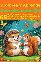 ¡Colorea y Aprende! Animales lindos 3+: páginas para coloreary actividades que desarrollan la motricidad fina y la lógica. (Spanish Edition) cover image