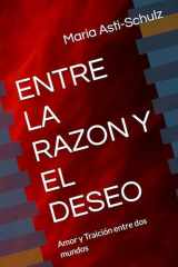 ENTRE LA RAZON Y EL DESEO: Amor y Traición entre dos mundos (Spanish Edition) cover image