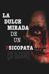 La Dulce Mirada de un Psicopata (Spanish Edition) cover image