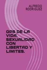 GPS DE LA VIDA. SEXUALIDAD CON LIBERTAD Y LIMITES. (Spanish Edition) cover image