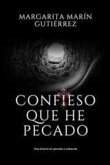 Confieso que he pecado: Una historia de opresión y redención (Spanish Edition) cover image
