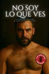 No soy lo que ves Un thriller gay sobre el lado oscuro del deseo cover image