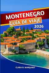 MONTENEGRO GUÍA DE VIAJE 2026: Explora Kotor, Budva, Durmitor, Playas, Parques Nacionales, Viajes por Carretera, Comida Local, Cultura y Joyas Ocultas (Spanish Edition) cover image