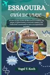 ESSAOUIRA GUÍA DE VIAJE: Descubra la joya oculta de Marruecos la medina, las playas, la gastronomía, el encanto costero y las tradiciones ... Koch, el Explorador ESP) (Spanish Edition) cover image