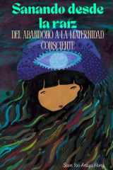 Sanando desde la raíz Del abandono a la maternidad consciente cover image