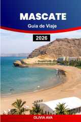 MASCATE GUÍA DE VIAJE 2026: Descubre el encantador Omán: consejos de expertos, gemas ocultas, cultura, aventuras y experiencias inolvidables. (Spanish Edition) cover image