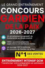 Le grand entraînement - Gardien de la paix 2026 - 2027 : +1 300 questions – Tests blancs, fiches de révision et corrigés complets: Tout-en-un: Externe et interne - Catégorie B (French Edition) cover image