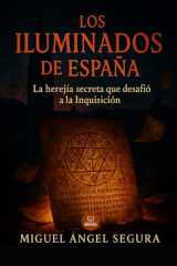 Los Iluminados de España: La herejía secreta que desafió a la Inquisición: Misterios, conspiraciones y verdades ocultas del movimiento prohibido que ... (Investigaciones incómodas) (Spanish Edition) cover image