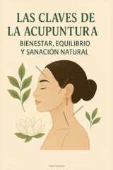 Las Claves de la Acupuntura: Bienestar, Equilibrio y Sanación Natural (Spanish Edition) cover image