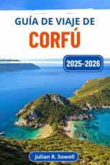 Guía de viaje de Corfú 2025-2026: Descubra el encanto de las islas griegas a través de senderos soleados, ecos antiguos y pueblos costeros atemporales (Spanish Edition) cover image