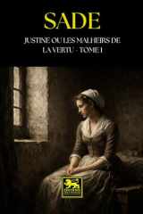 Justine, ou les Malheurs de la vertu: Tome I (Œuvres du marquis de Sade) (French Edition) cover image