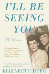 I'll Be Seeing You A Memoir cover image
