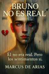 Bruno no Existe: Una novela para reinventarte solo para ser amado (Spanish Edition) cover image