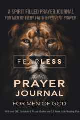 Fearless Prayer Journal For Men of God - A Spirit Filled Prayer Journal For Men of Fiery Faith & Fervent Prayer: With over 200 Scripture & Prayer Quotes and 52 Week Bible Reading Plan cover image