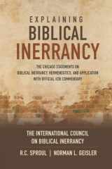 Explaining Biblical Inerrancy: The Chicago Statements on Biblical Inerrancy, Hermeneutics, and Application with Official ICBI Commentary cover image