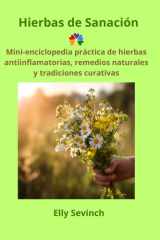Hierbas de Sanación: Una guía práctica de hierbas antiinflamatorias, remedios naturales, tés, bálsamos y tradiciones curativas de la Cocina Sanadora de Elly (Spanish Edition) cover image
