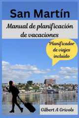 San Martín Manual de planificación de vacaciones: Guía de viajes para turistas y nuevos visitantes (Spanish Edition) cover image