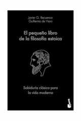 El Pequeño Libro de la Filosofía Estoica: Sabiduría Clásica para la Vida Moderna / the Little Book of Stoicism cover image