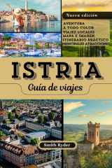 GUÍA DE VIAJE DE ISTRIA: Playas, pueblos en las colinas, gastronomía, vino y joyas ocultas en la encantadora península en forma de corazón de Croacia. (Spanish Edition) cover image