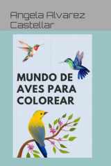 Mundo de aves para colorear: Descarga la ansiedad con estas maravillosas aves (Spanish Edition) cover image