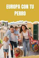 EUROPA CON TU PERRO: 10カ国のペットフレンドリーなホステル、公園、カフェ (Spanish Edition) cover image